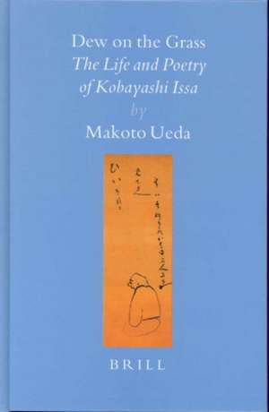 Dew on the Grass: The Life and Poetry of Kobayashi Issa de Makoto Ueda