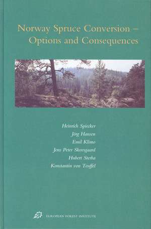 Norway Spruce Conversion: Options and Consequences de Heinrich Spiecker