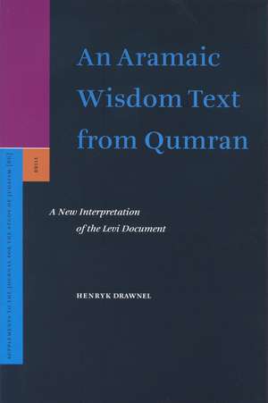 An Aramaic Wisdom Text from Qumran: A New Interpretation of the Levi Document de Henryk Drawnel SDB