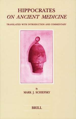 Hippocrates <i>On Ancient Medicine</i>: Translated with Introduction and Commentary de Mark Schiefsky