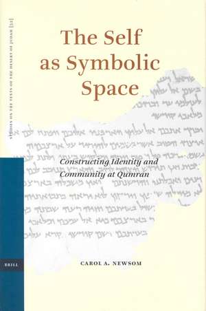 The Self as Symbolic Space: Constructing Identity and Community at Qumran de Carol Newsom