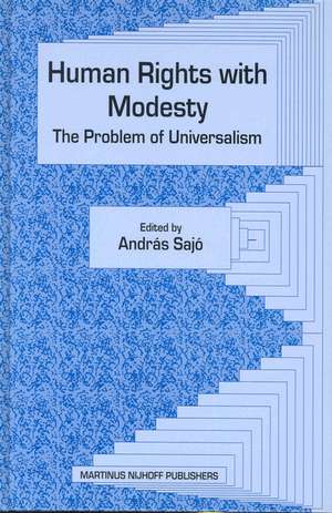 Human Rights with Modesty: The Problem of Universalism de András Sajó