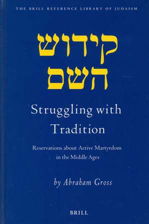 Struggling with Tradition: Reservations about Active Martyrdom in the Middle Ages de Abraham Gross