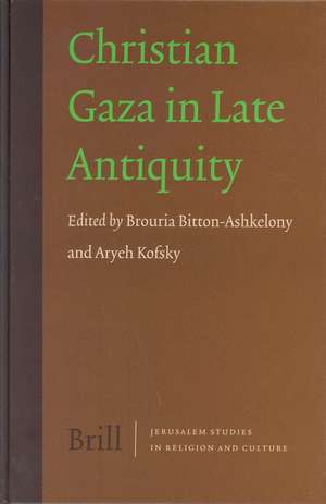 Christian Gaza in Late Antiquity de B. Bitton-Ashkelony