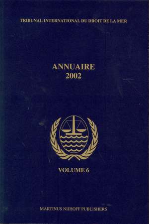 Annuaire Tribunal international du droit de la mer, Volume 6 (2002) de International Tribunal for the Law of th