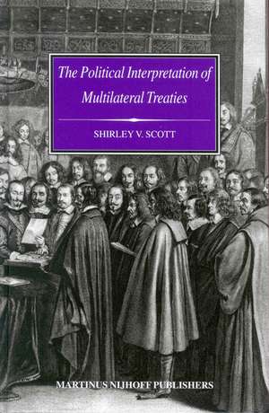 The Political Interpretation of Multilateral Treaties de Shirley Scott