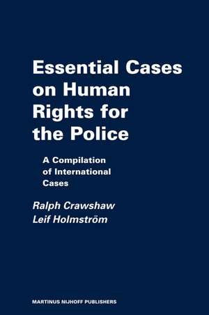 Essential Cases on Human Rights for the Police: Reviews and Summaries of International Cases de Ralph Crawshaw