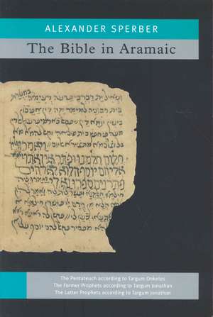 The Bible in Aramaic, Vol. 1: Based on Old Manuscripts and Printed Texts. Vols I-III de Alexander Sperber