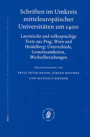 Schriften im Umkreis mitteleuropäischer Universitäten um 1400: Lateinische und Volkssprachige Texte aus Prag, Wien und Heidelberg: Unterschiede, Gemeinsam-keiten, Wechselbeziehungen de Fritz Knapp