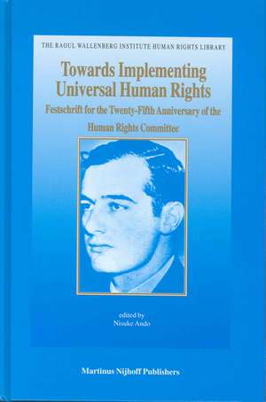 Towards Implementing Universal Human Rights: Festschrift for the Twenty-Fifth Anniversary of the Human Rights Committee de Nisuke Ando