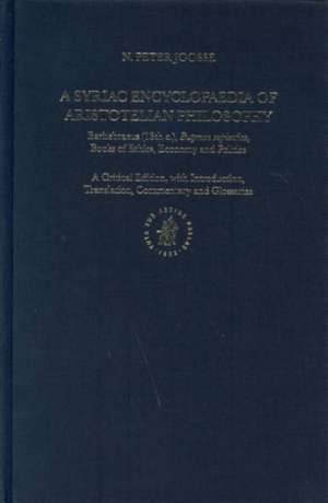 A Syriac Encyclopaedia of Aristotelian Philosophy: Barhebraeus (13th c.) <i>Butyrum sapientiae</i> Books of Ethics, Economy and Politics de Peter Joosse