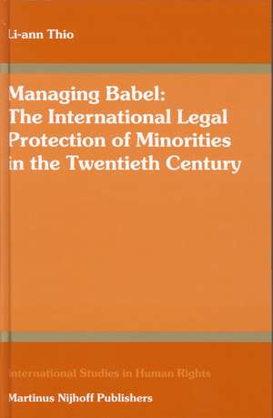 Managing Babel: The International Legal Protection of Minorities in the Twentieth Century de Li-Ann Thio