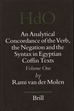 An Analytical Concordance of the Verb, the Negation and the Syntax in Egyptian Coffin Texts (2 vols) de Rami van der Molen