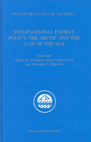 International Energy Policy, the Arctic and the Law of the Sea de Myron Nordquist