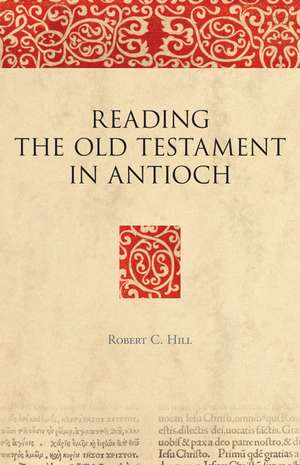 Reading the Old Testament in Antioch de Robert C. Hill