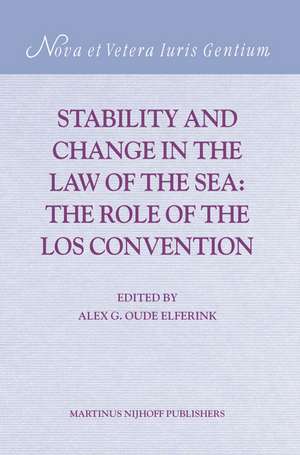 Stability and Change in the Law of the Sea: The Role of the LOS Convention de Alex G. Oude Elferink