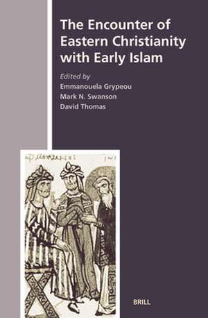 The Encounter of Eastern Christianity with Early Islam de David Thomas