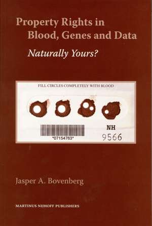 Property Rights in Blood, Genes and Data: Naturally Yours? de Jasper A. Bovenberg