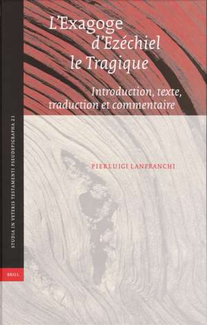 L'<i>Exagoge</i> d'Ezéchiel le Tragique: Introduction, texte, traduction et commentaire de Pierluigi Lanfranchi