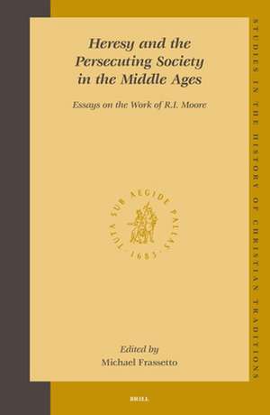 Heresy and the Persecuting Society in the Middle Ages: Essays on the Work of R.I. Moore de Michael Frassetto