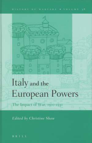 Italy and the European Powers: The Impact of War, 1500-1530 de Christine Shaw