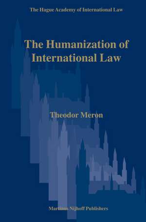 The Humanization of International Law de Theodor Meron