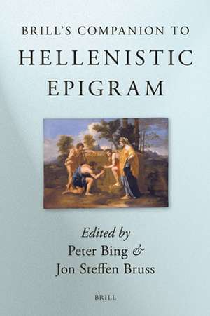 Brill's Companion to Hellenistic Epigram: Down to Philip de Peter Bing