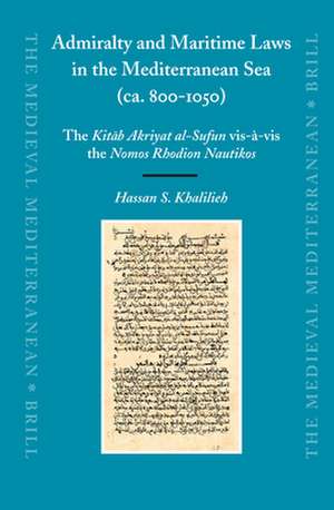 Admiralty and Maritime Laws in the Mediterranean Sea (ca. 800-1050): The <i>Kitāb Akriyat al-Sufun</i> vis-à-vis the <i>Nomos Rhodion Nautikos</i> de Hassan Khalilieh