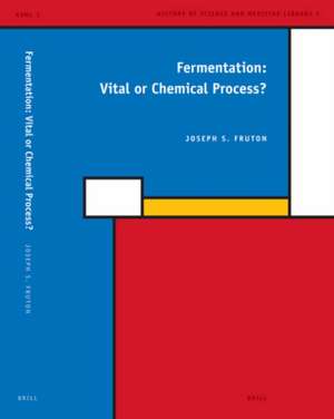 Fermentation: Vital or Chemical Process? de Joseph Fruton