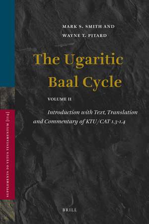 The Ugaritic Baal Cycle: Volume II. Introduction with Text, Translation and Commentary of KTU/CAT 1.3-1.4 de Mark Smith