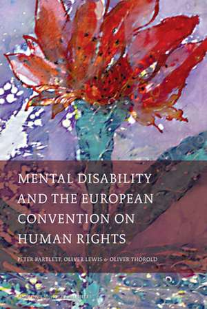 Mental Disability and the European Convention on Human Rights de Peter Bartlett