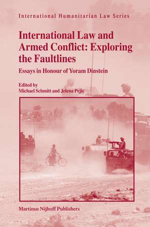 International Law and Armed Conflict: Exploring the Faultlines: Essays in Honour of Yoram Dinstein de Michael Schmitt