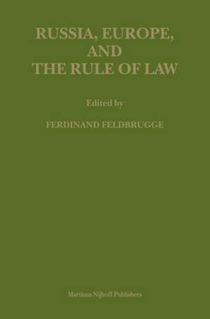 Russia, Europe, and the Rule of Law de Ferdinand J.M. Feldbrugge