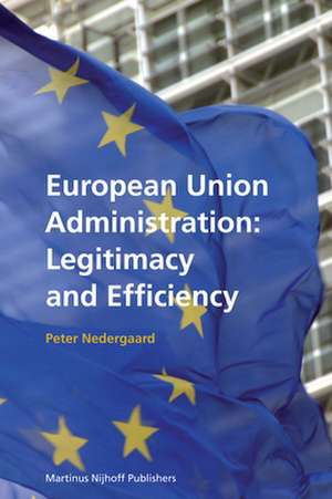 European Union Administration: Legitimacy and Efficiency de Peter Nedergaard