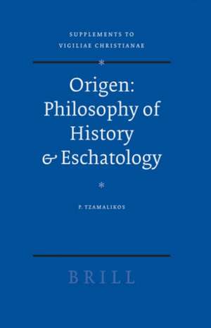 Origen: Philosophy of History & Eschatology de Panayiotis Tzamalikos