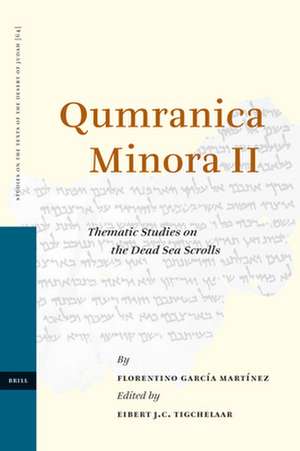 Qumranica Minora II: Thematic Studies on the Dead Sea Scrolls de Florentino García Martínez