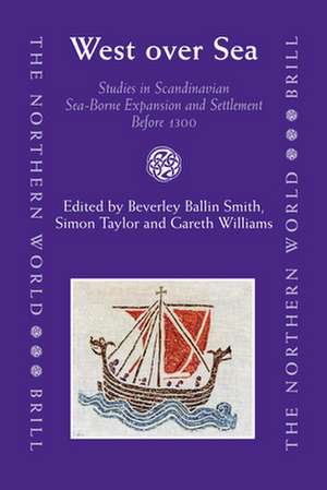 West over Sea: Studies in Scandinavian Sea-Borne Expansion and Settlement Before 1300 de Gareth Williams