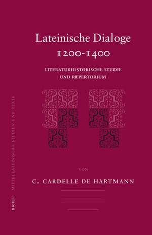 Lateinische Dialoge 1200-1400: Literaturhistorische Studie und Repertorium de Carmen Cardelle de Hartmann