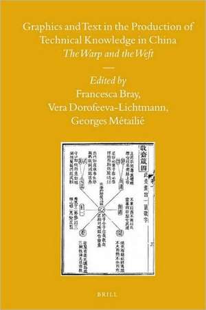 Graphics and Text in the Production of Technical Knowledge in China: The Warp and the Weft de Francesca Bray