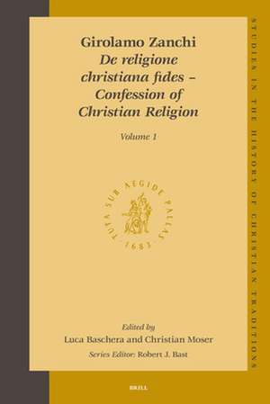 Girolamo Zanchi, <i>De religione Christiana fides</i> – <i>Confession of Christian Religion</i> (2 vols.) de Luca Baschera