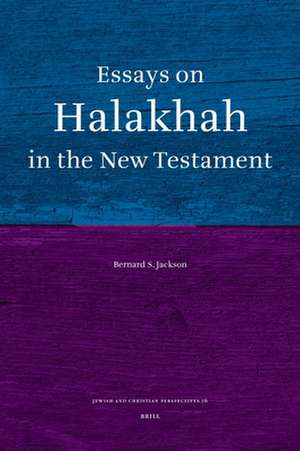 Essays on <i>Halakhah</i> in the New Testament de Bernard S. Jackson