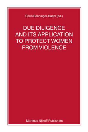 Due Diligence and Its Application to Protect Women from Violence de Carin Benninger-Budel