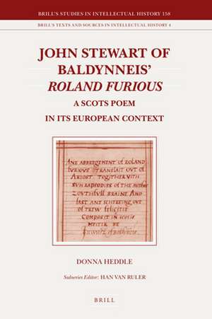 John Stewart of Baldynneis <i>Roland Furious</i>: A Scots Poem in its European Context de Donna Heddle