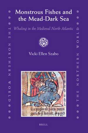 Monstrous Fishes and the Mead-Dark Sea: Whaling in the Medieval North Atlantic de Vicki E. Szabo