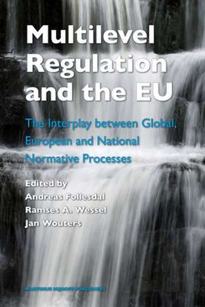 Multilevel Regulation and the EU: The Interplay between Global, European and National Normative Processes de Andreas Follesdal