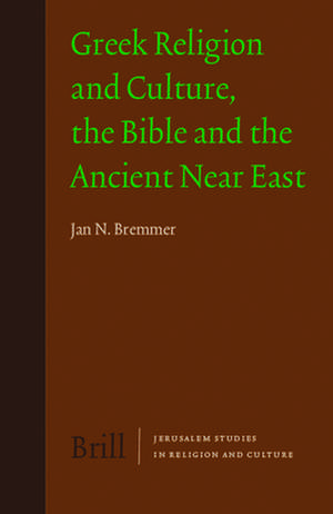 Greek Religion and Culture, the Bible and the Ancient Near East de Jan Bremmer