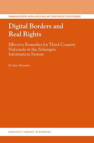 Digital Borders and Real Rights: Effective Remedies for Third-Country Nationals in the Schengen Information System de Evelien Brouwer