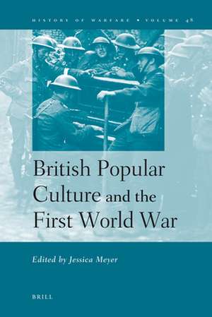 British Popular Culture and the First World War de Jessica Meyer