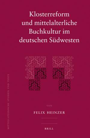 Klosterreform und mittelalterliche Buchkultur im deutschen Südwesten de Felix Heinzer