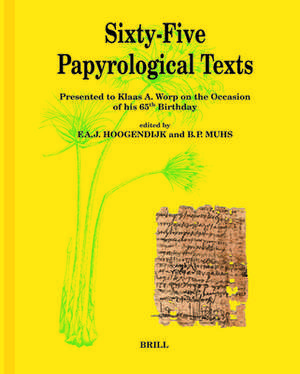 Sixty-Five Papyrological Texts: Presented to Klaas A. Worp on the Occasion of his 65th Birthday de F.A.J. Hoogendijk